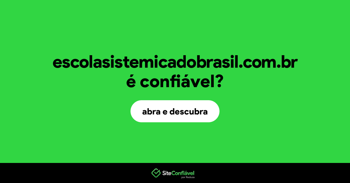 O site escolasistemicadobrasil.com.br é confiável?