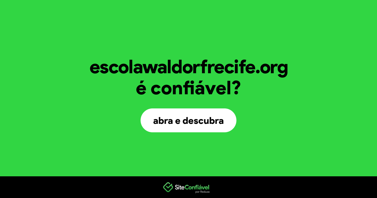 O site escolawaldorfrecife.org é confiável?