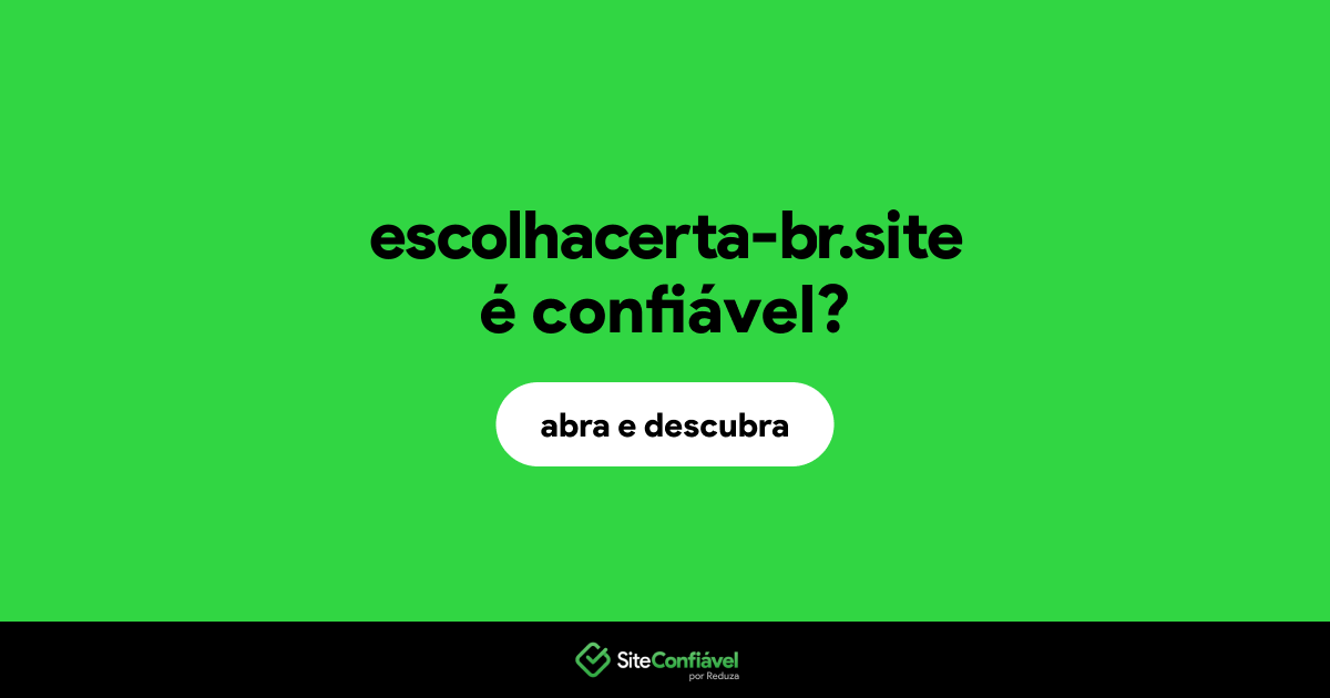 O site escolhacerta-br.site é confiável?