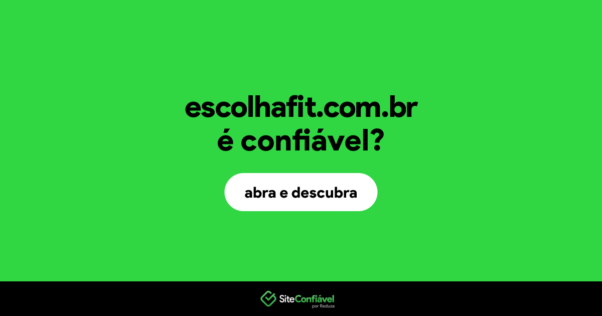 O site escolhafit.com.br é confiável?