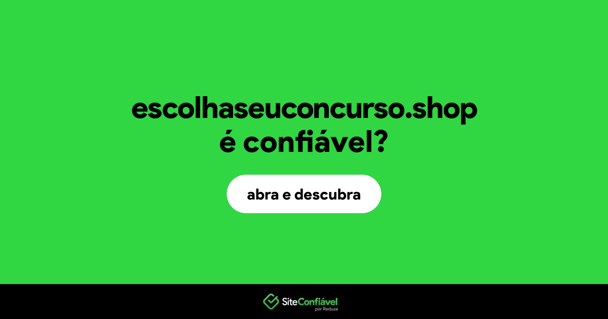 O site escolhaseuconcurso.shop é confiável?