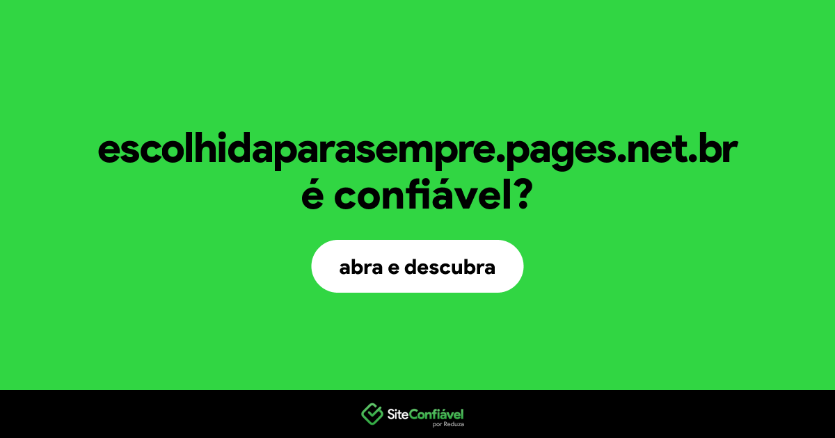 O site escolhidaparasempre.pages.net.br é confiável?