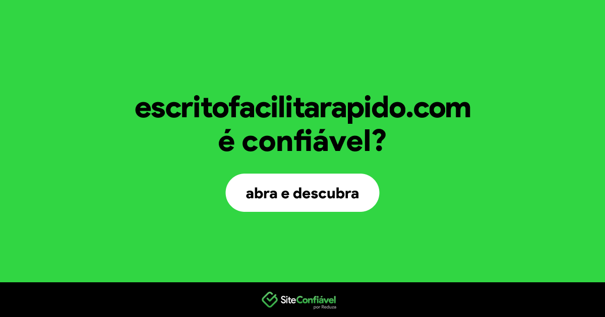 O site escritofacilitarapido.com é confiável?