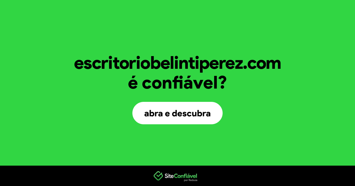 O site escritoriobelintiperez.com é confiável?