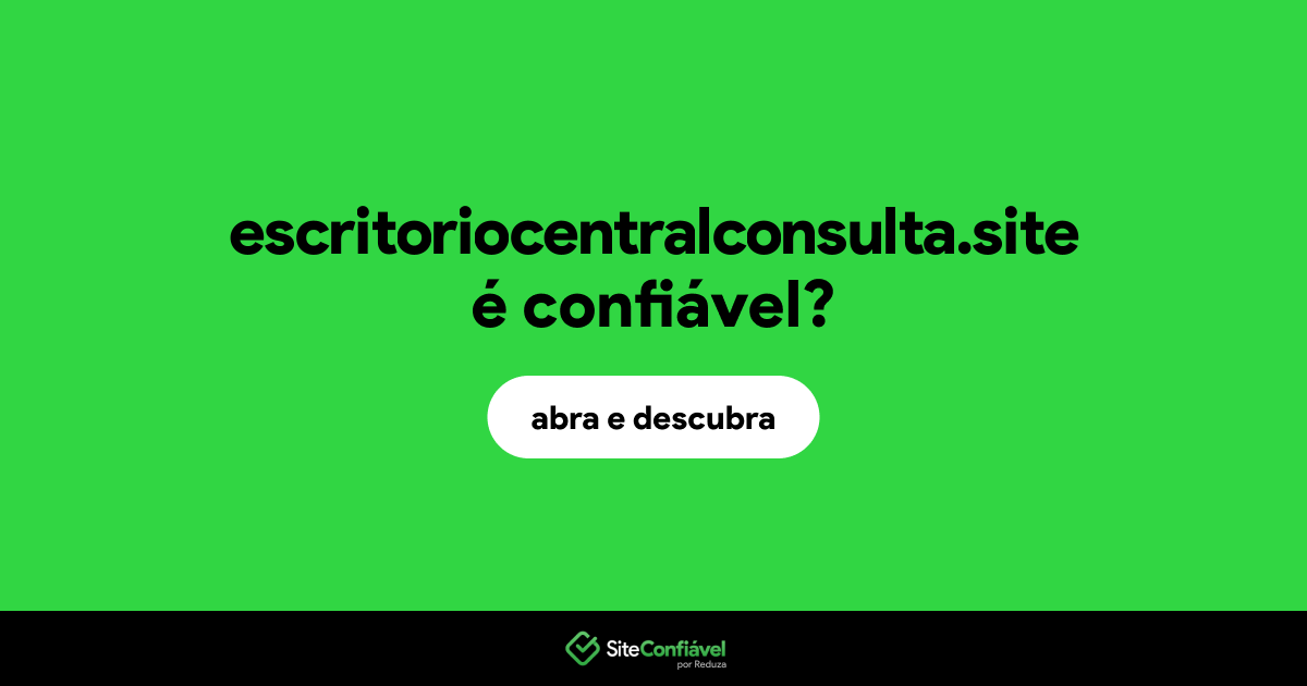 O site escritoriocentralconsulta.site é confiável?