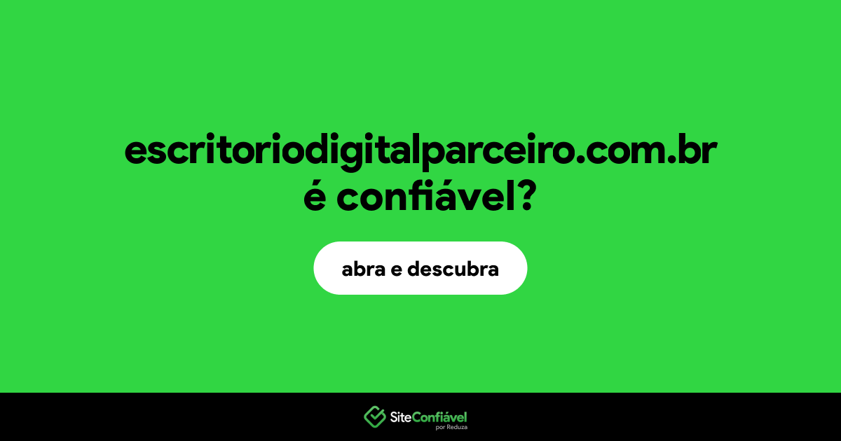 O site escritoriodigitalparceiro.com.br é confiável?