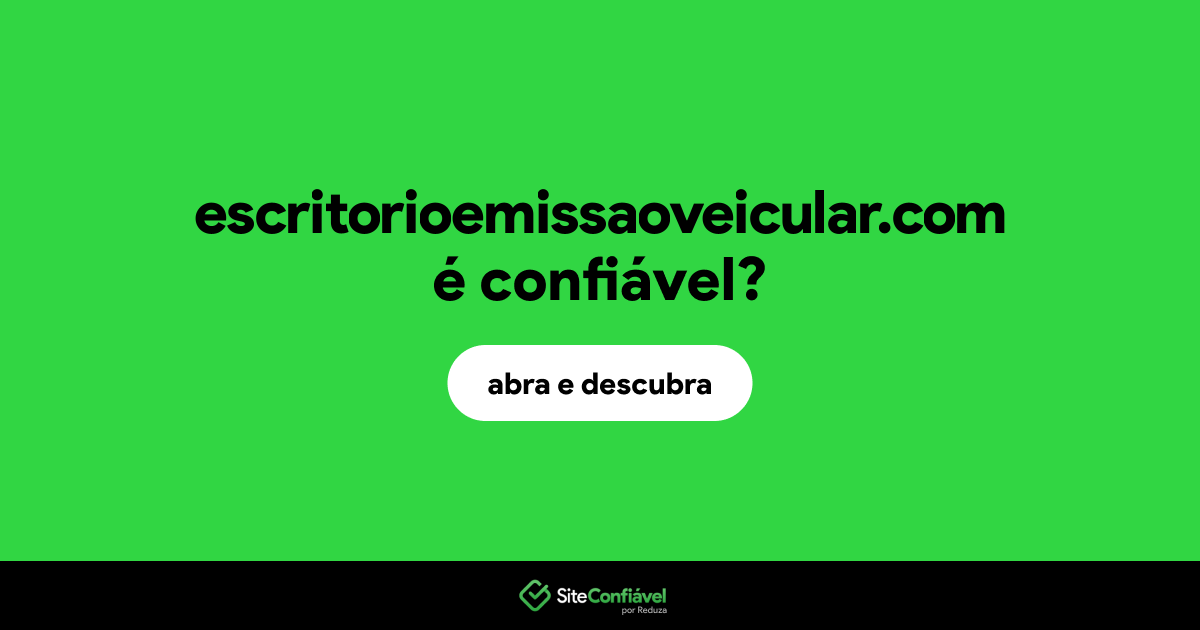 O site escritorioemissaoveicular.com é confiável?