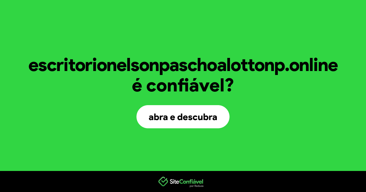 O site escritorionelsonpaschoalottonp.online é confiável?