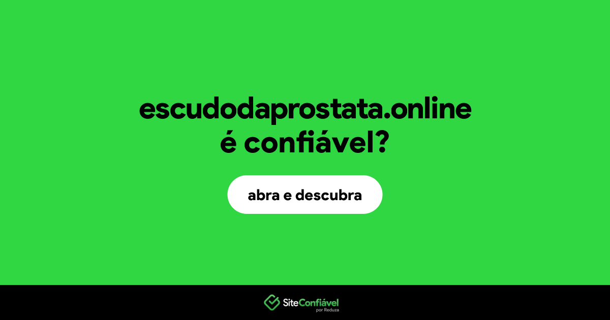 O site escudodaprostata.online é confiável?