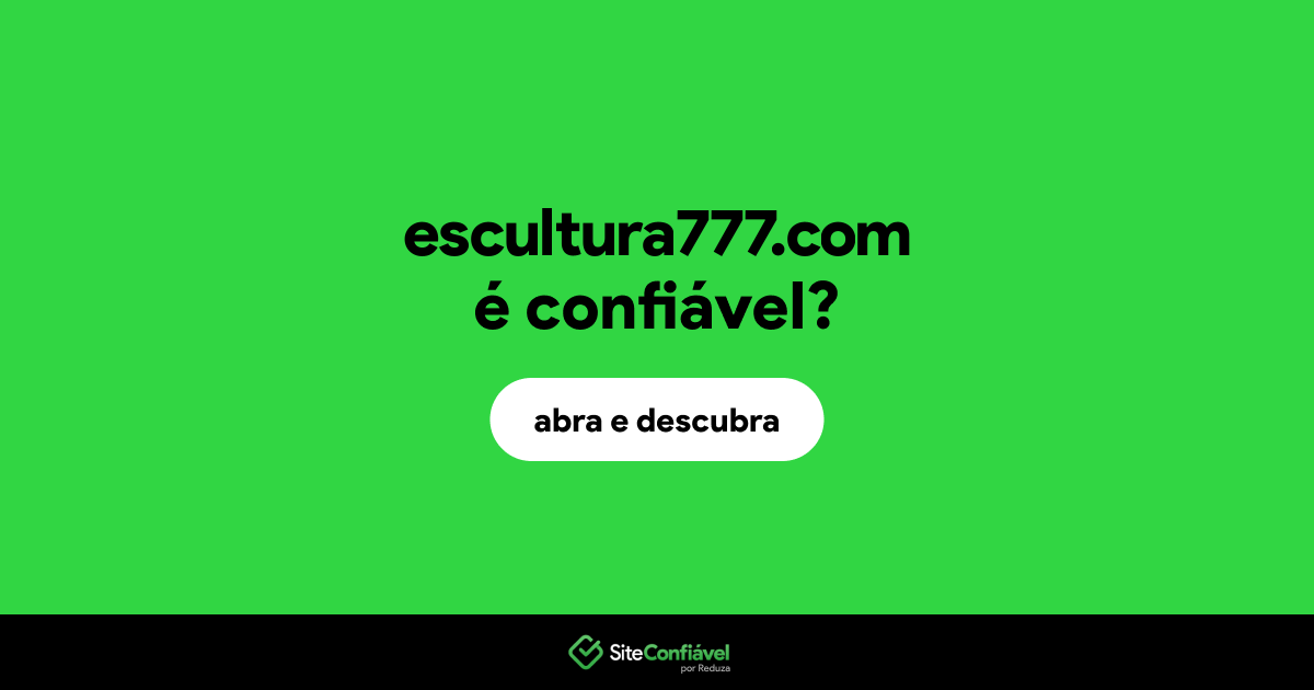 O site escultura777.com é confiável?