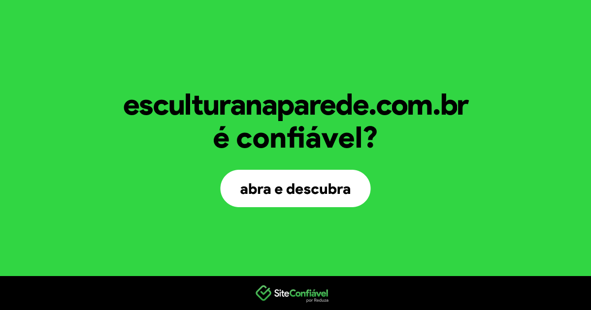 O site esculturanaparede.com.br é confiável?