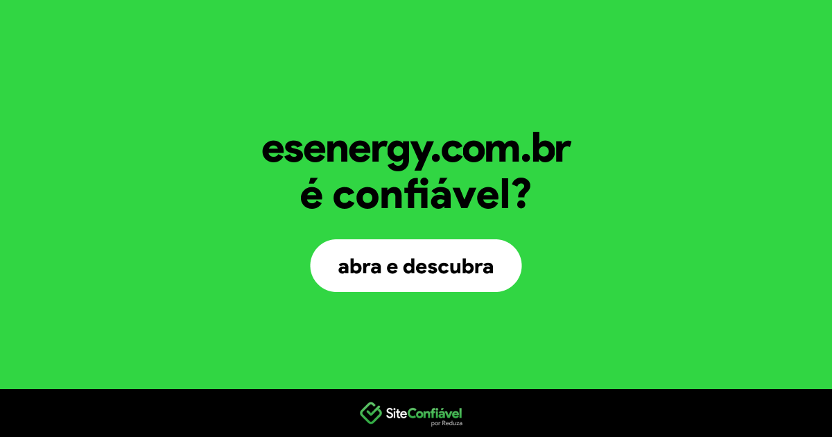 O site esenergy.com.br é confiável?