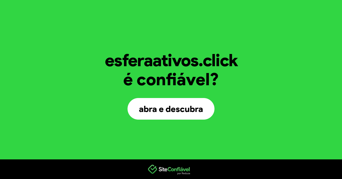 O site esferaativos.click é confiável?