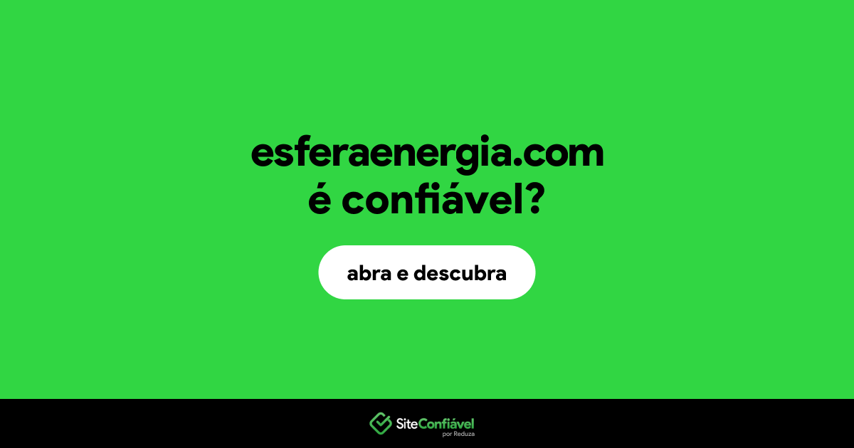 O site esferaenergia.com é confiável?