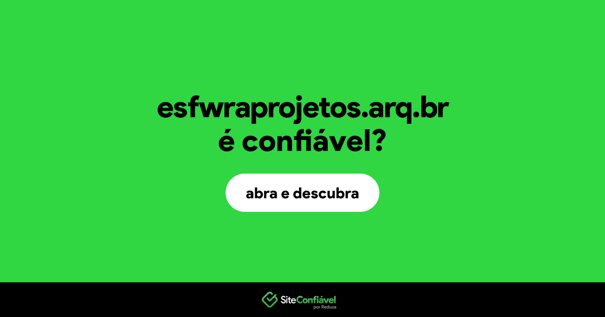O site esfwraprojetos.arq.br é confiável?