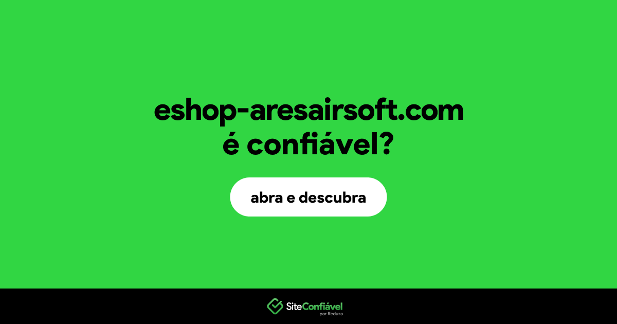 O site eshop-aresairsoft.com é confiável?