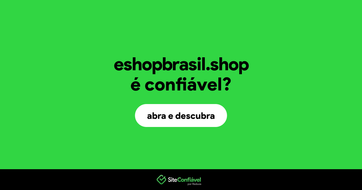 O site eshopbrasil.shop é confiável?