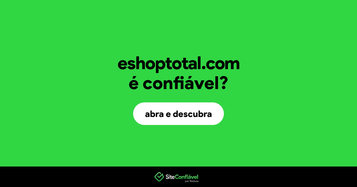 O site eshoptotal.com é confiável?