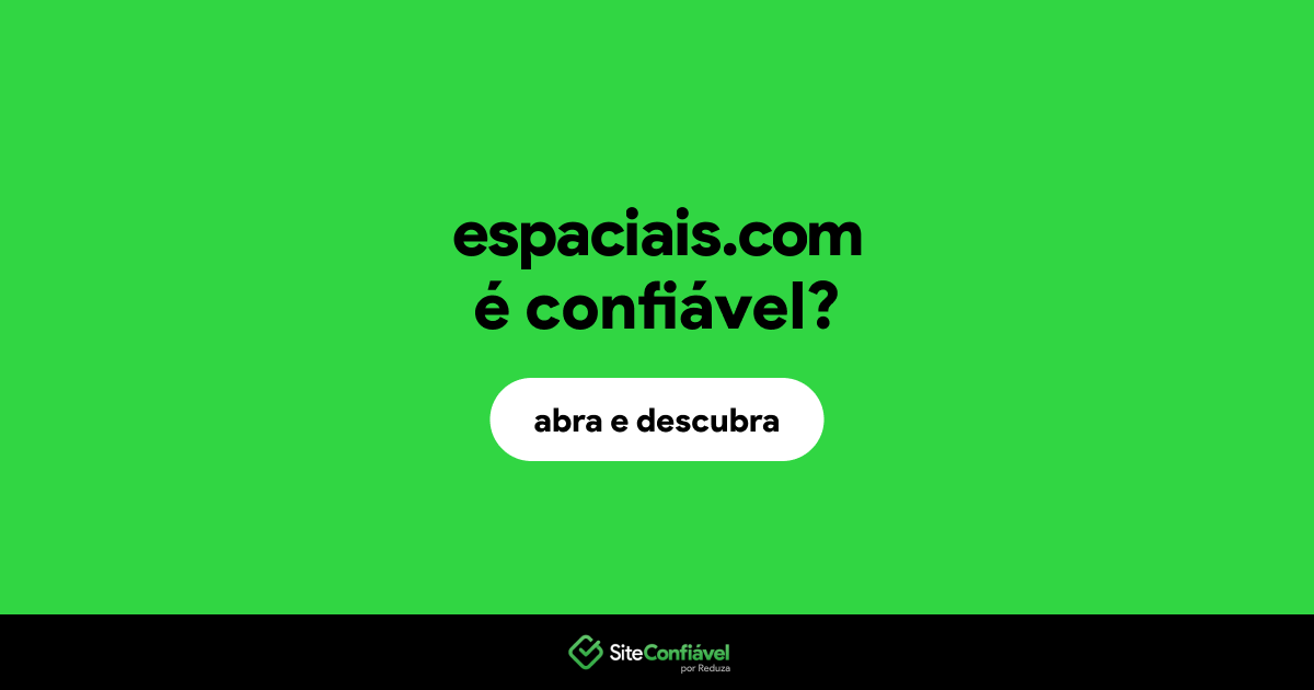O site espaciais.com é confiável?