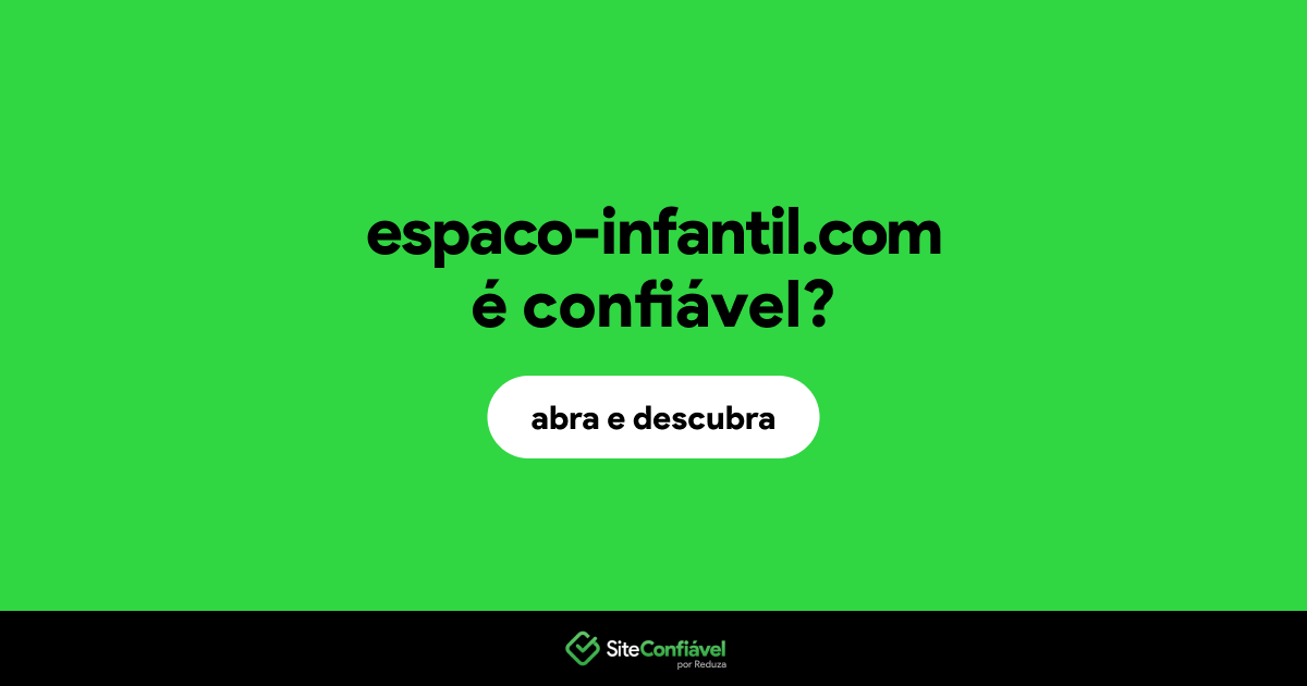 O site espaco-infantil.com é confiável?