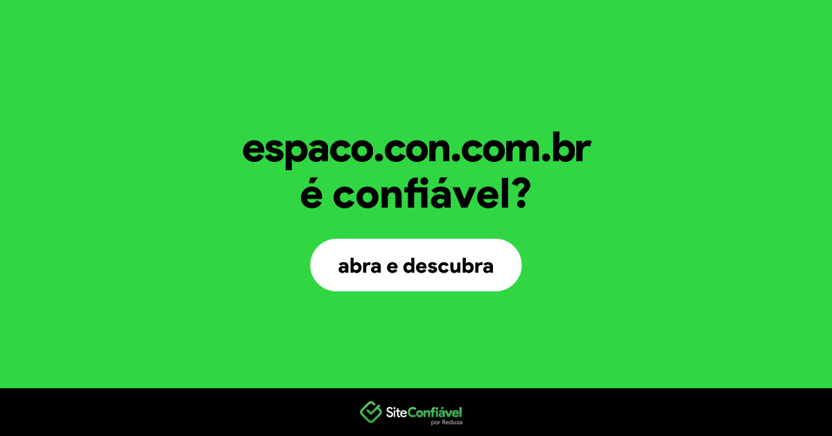 O site espaco.con.com.br é confiável?