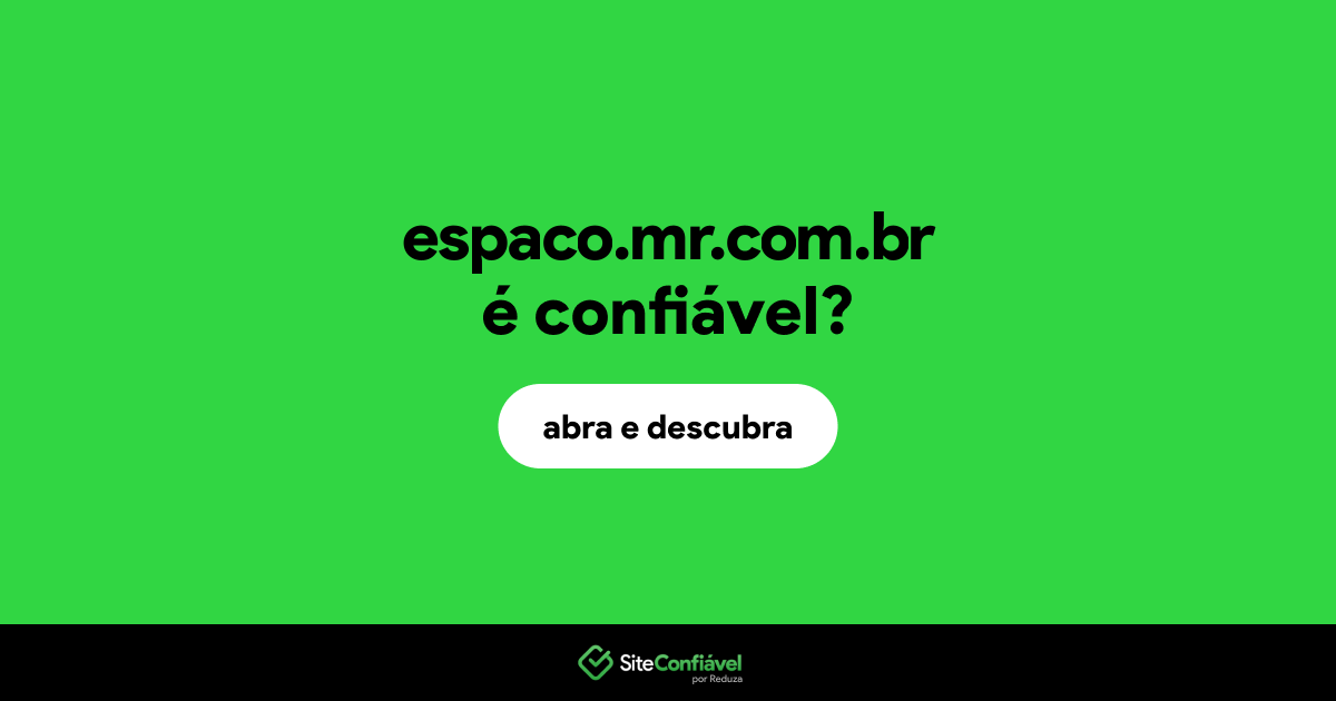 O site espaco.mr.com.br é confiável?