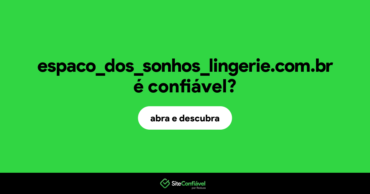 O site espaco_dos_sonhos_lingerie.com.br é confiável?