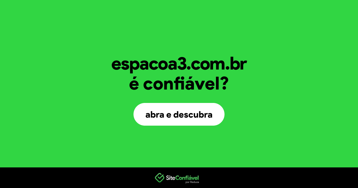 O site espacoa3.com.br é confiável?