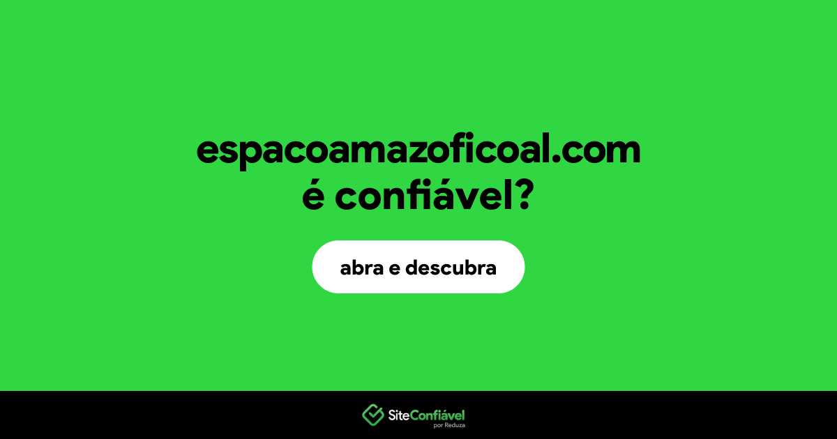 O site espacoamazoficoal.com é confiável?