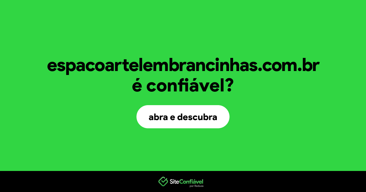 O site espacoartelembrancinhas.com.br é confiável?