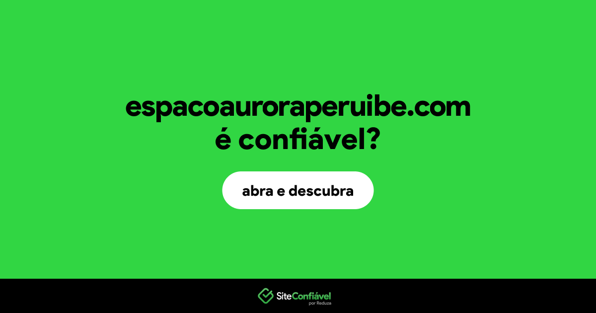 O site espacoauroraperuibe.com é confiável?