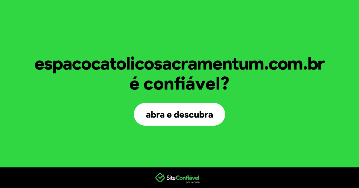 O site espacocatolicosacramentum.com.br é confiável?