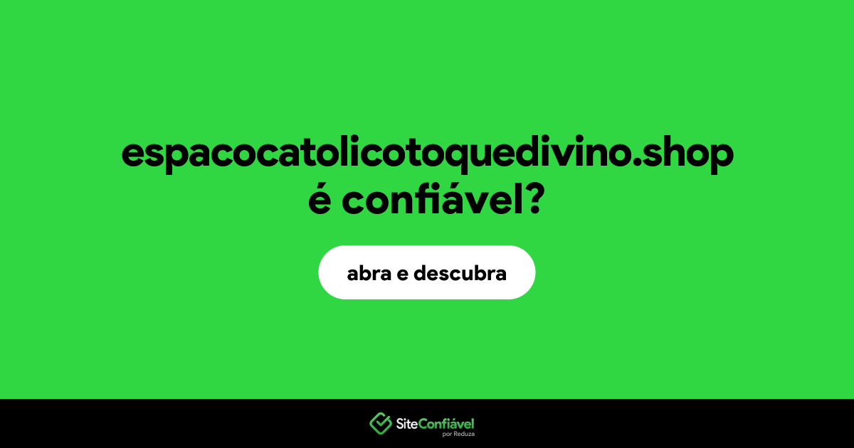 O site espacocatolicotoquedivino.shop é confiável?