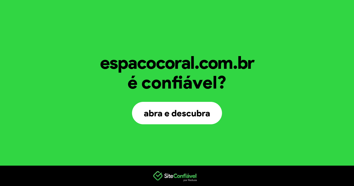O site espacocoral.com.br é confiável?