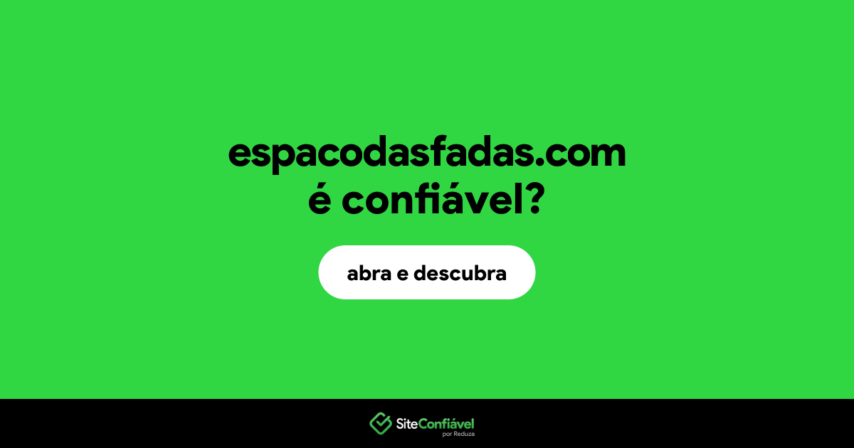 O site espacodasfadas.com é confiável?