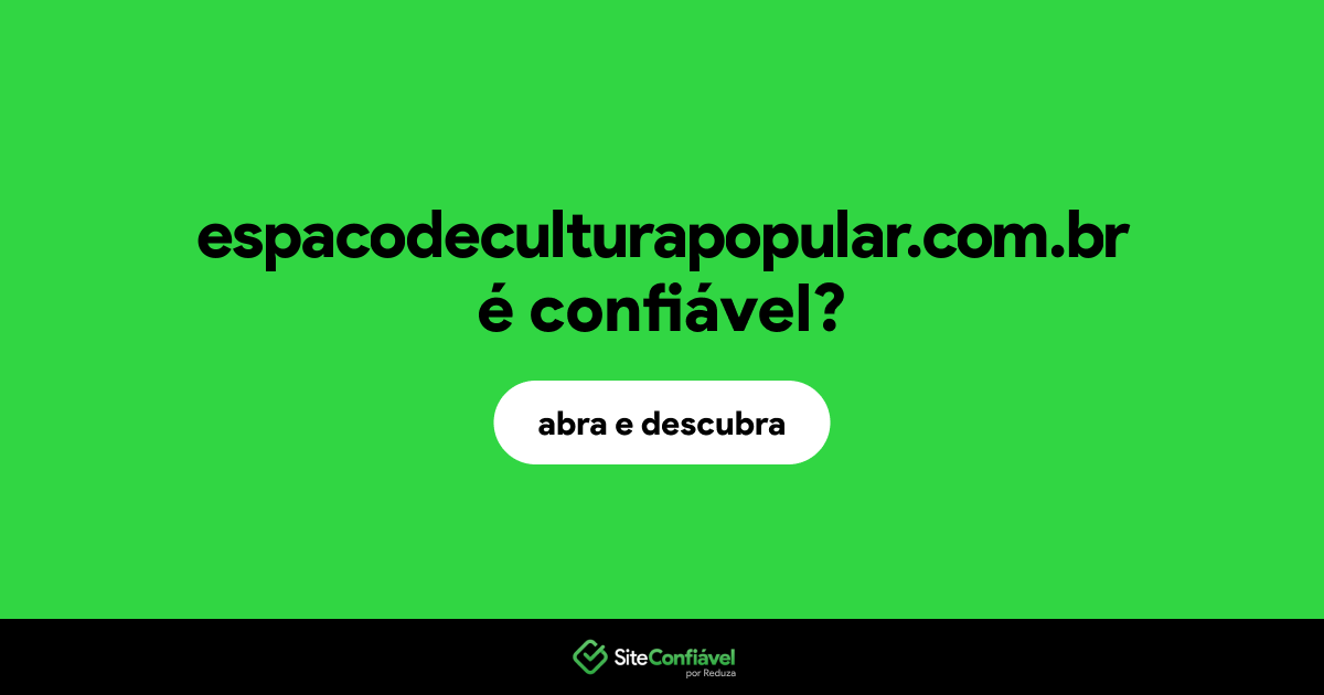 O site espacodeculturapopular.com.br é confiável?