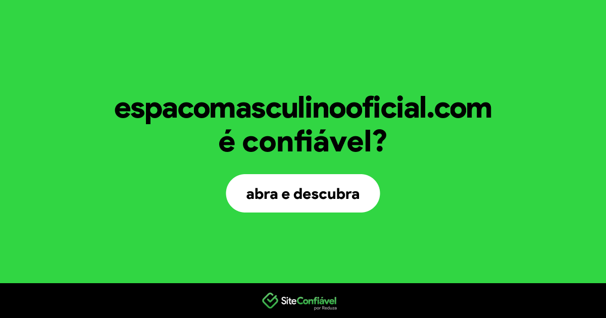 O site espacomasculinooficial.com é confiável?