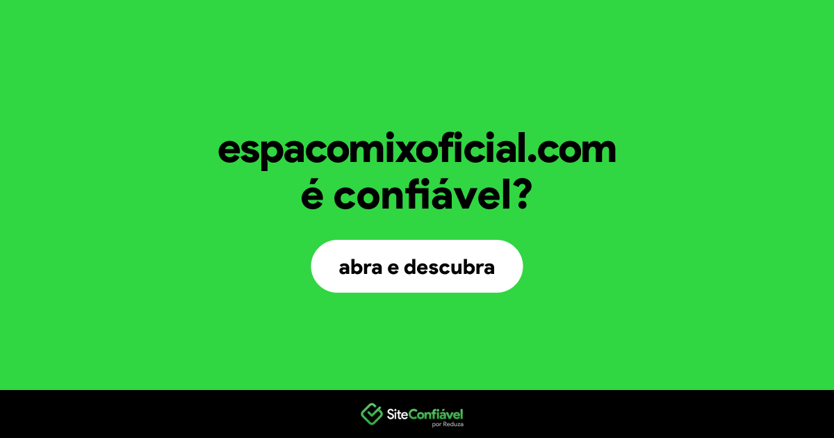 O site espacomixoficial.com é confiável?
