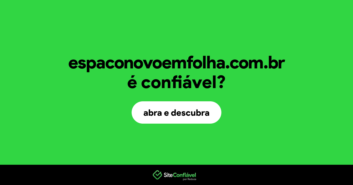 O site espaconovoemfolha.com.br é confiável?