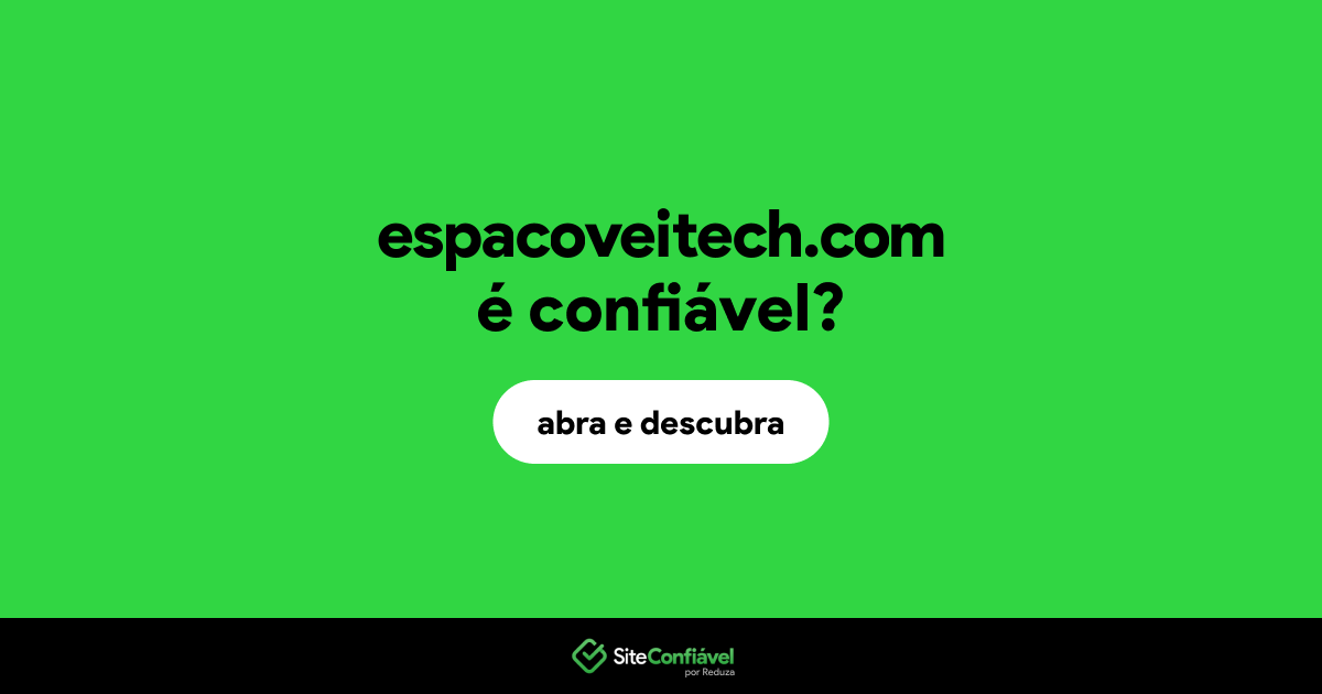 O site espacoveitech.com é confiável?