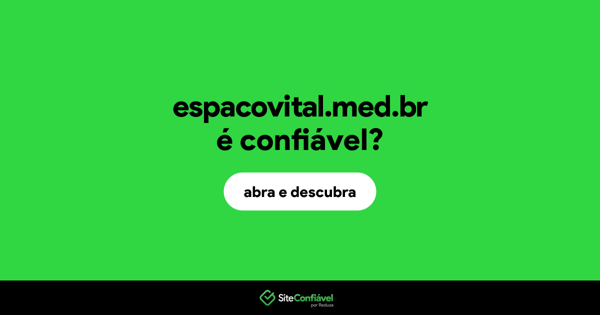 O site espacovital.med.br é confiável?