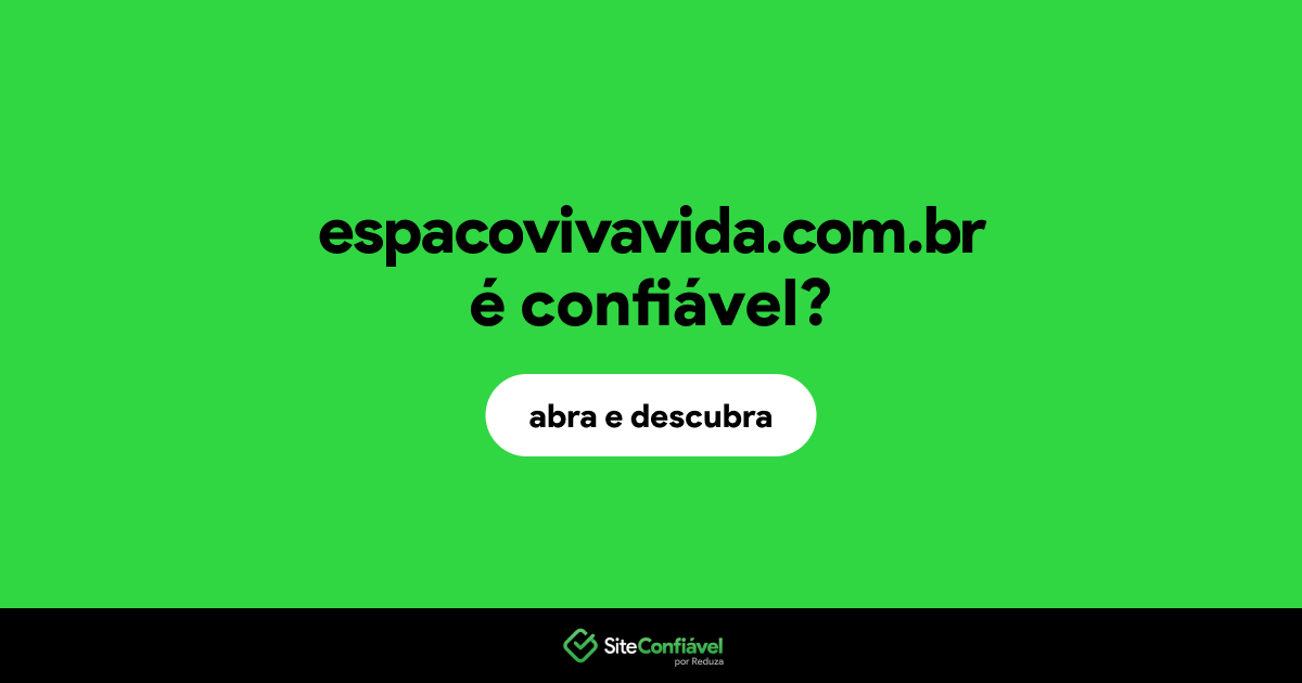 O site espacovivavida.com.br é confiável?