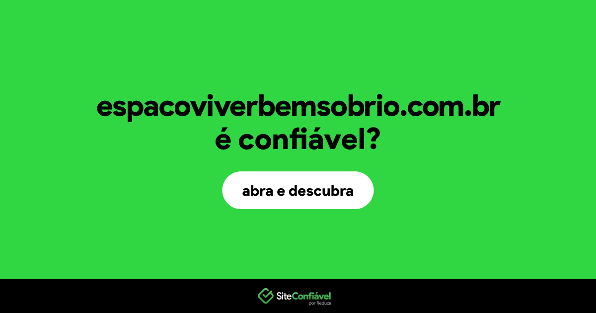 O site espacoviverbemsobrio.com.br é confiável?