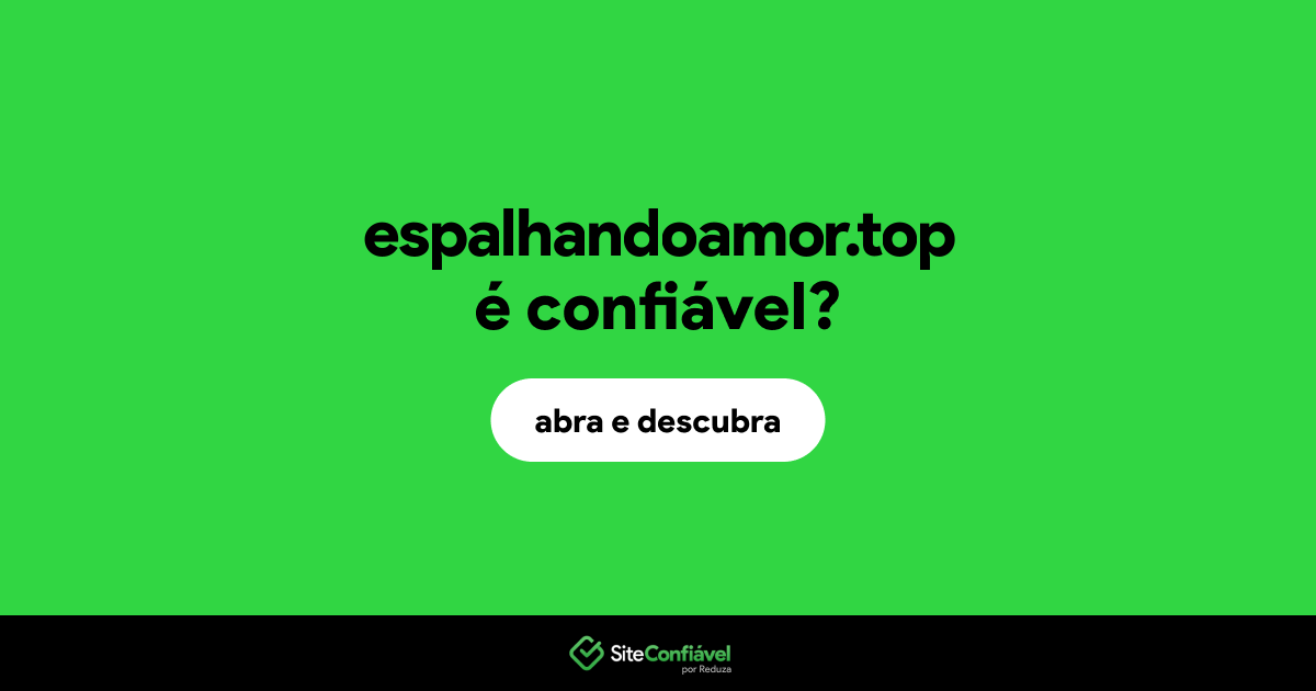 O site espalhandoamor.top é confiável?