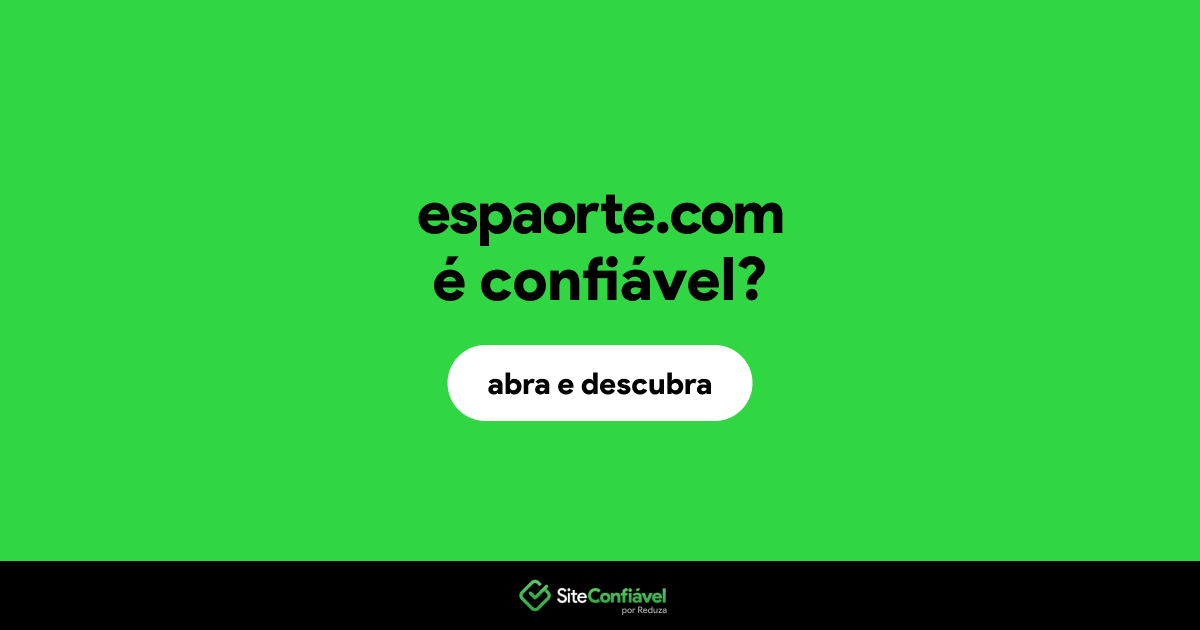 O site espaorte.com é confiável?