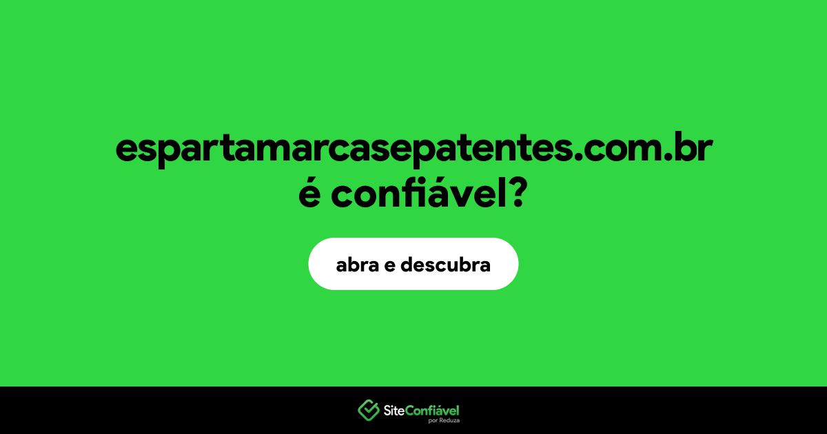O site espartamarcasepatentes.com.br é confiável?