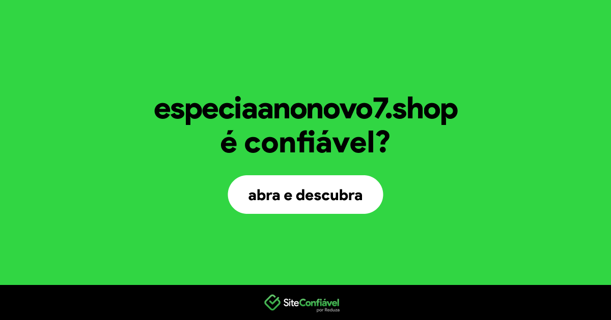 O site especiaanonovo7.shop é confiável?