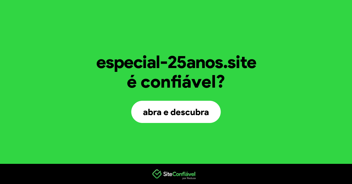 O site especial-25anos.site é confiável?