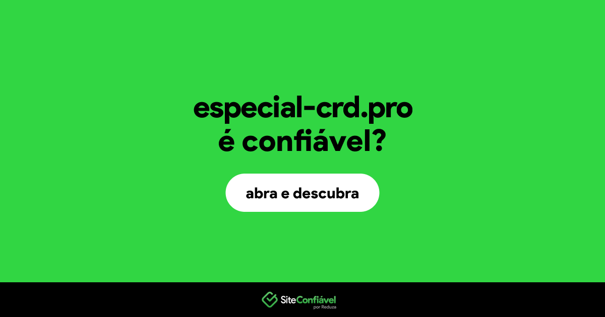 O site especial-crd.pro é confiável?