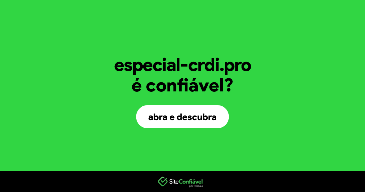 O site especial-crdi.pro é confiável?